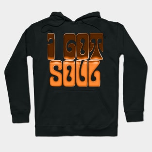 I Got Soul / Retro Soul Music Fan Design Hoodie